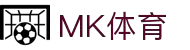 MK体育(MKsports集团)股份公司 - Mk Sports